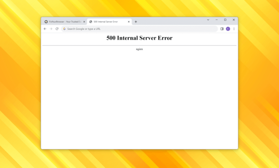 How to Fix 500 Internal Server Error in Google Chrome