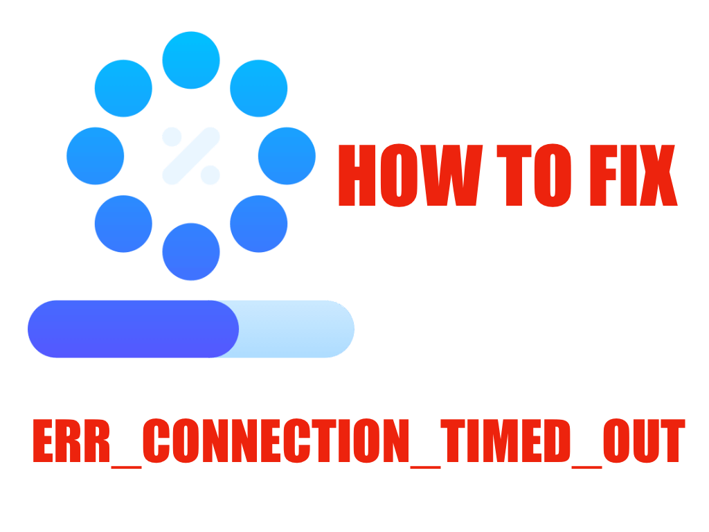 how to fix ERR_CONNECTION_TIMED_OUT