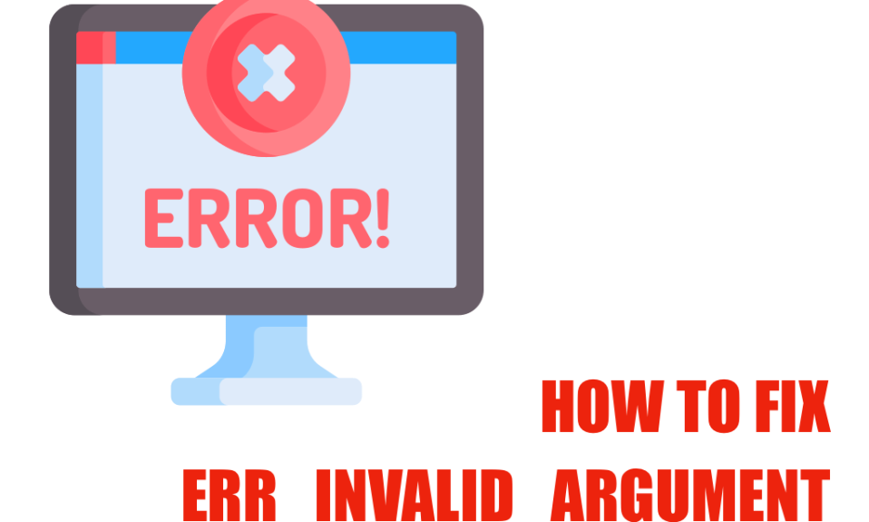 how to fix ERR_INVALID_ARGUMENT